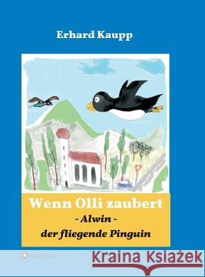 Alwin, der fliegende Pinguin Kaupp, Erhard 9783746990590