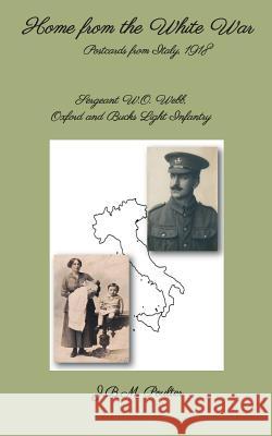 Home from the White War: Postcards from Italy, 1918 J B M Poulter 9783746990743 Tredition Gmbh