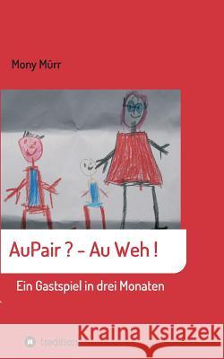 AuPair ? - Au weh ! Mürr, Mony 9783746993447 Tredition Gmbh