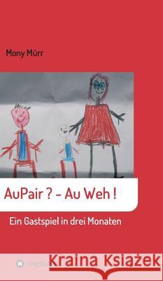 AuPair ? - Au weh ! Mürr, Mony 9783746993454 Tredition Gmbh