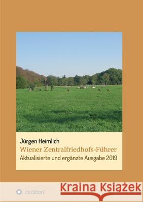 Wiener Zentralfriedhofs-Führer Heimlich, Jürgen 9783746994338