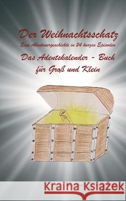 Der Weihnachtsschatz: Eine Abenteuergeschichte in 24 kurzen Episoden Stadelbauer, Melanie 9783746997056