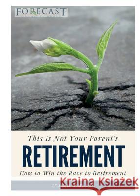 This is Not Your Parent's Retirement: How to Win the Race to Retirement James Hamilton 9783746998244 Tredition Gmbh