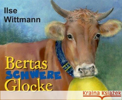 Bertas schwere Glocke Wittmann, Ilse 9783746998442 tredition