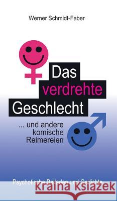 Das verdrehte Geschlecht ... und andere komische Reimereien Schmidt-Faber, Werner 9783746999883