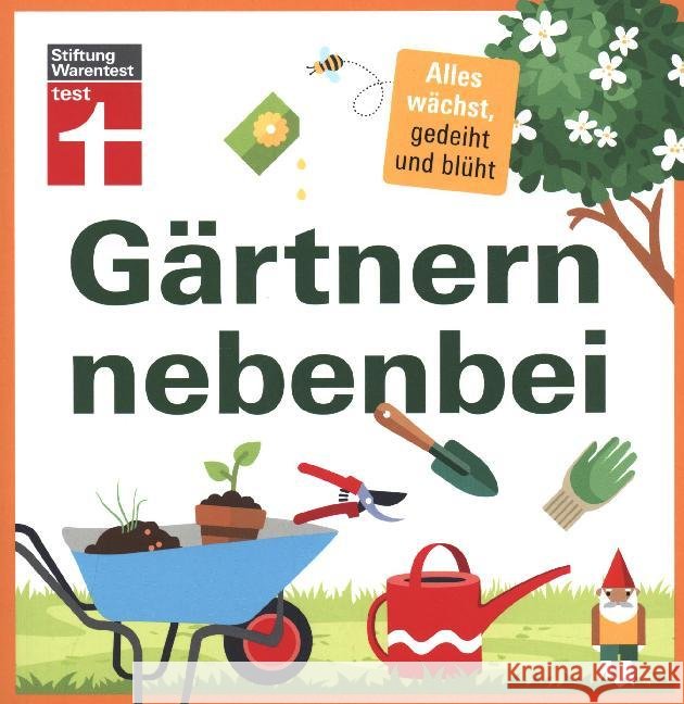 Gärtnern nebenbei : Alles wächst, gedeiht und blüht Weigelt, Lars 9783747101858