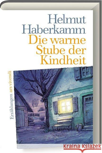 Die warme Stube der Kindheit : Erzählungen Haberkamm, Helmut 9783747200179