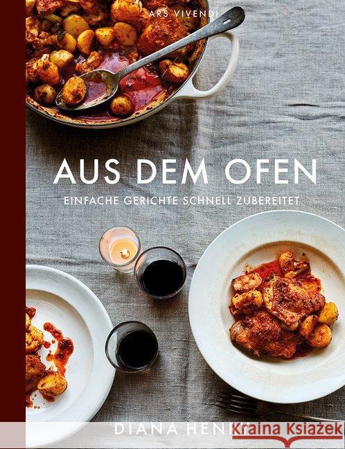 Aus dem Ofen : Einfache Gerichte schnell zubereitet Henry, Diana 9783747200810 ars vivendi