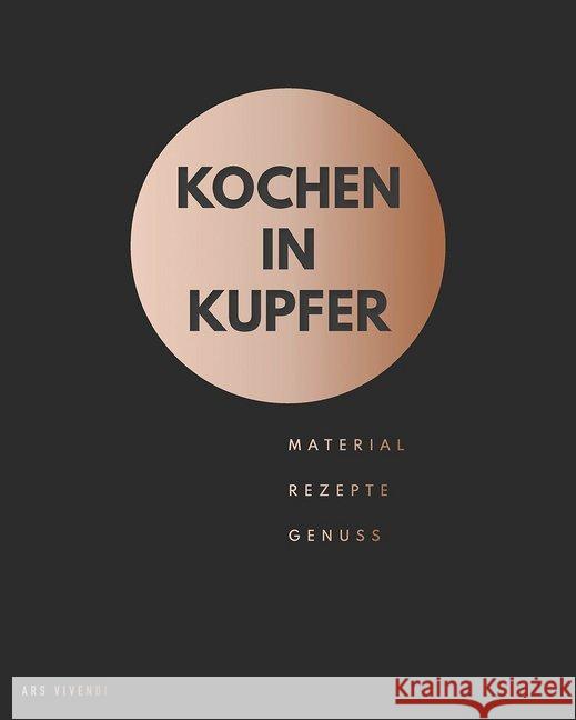 Kochen in Kupfer Schulz, Thomas, Arlt, Stephanie, Vilgis, Thomas 9783747200902 ars vivendi