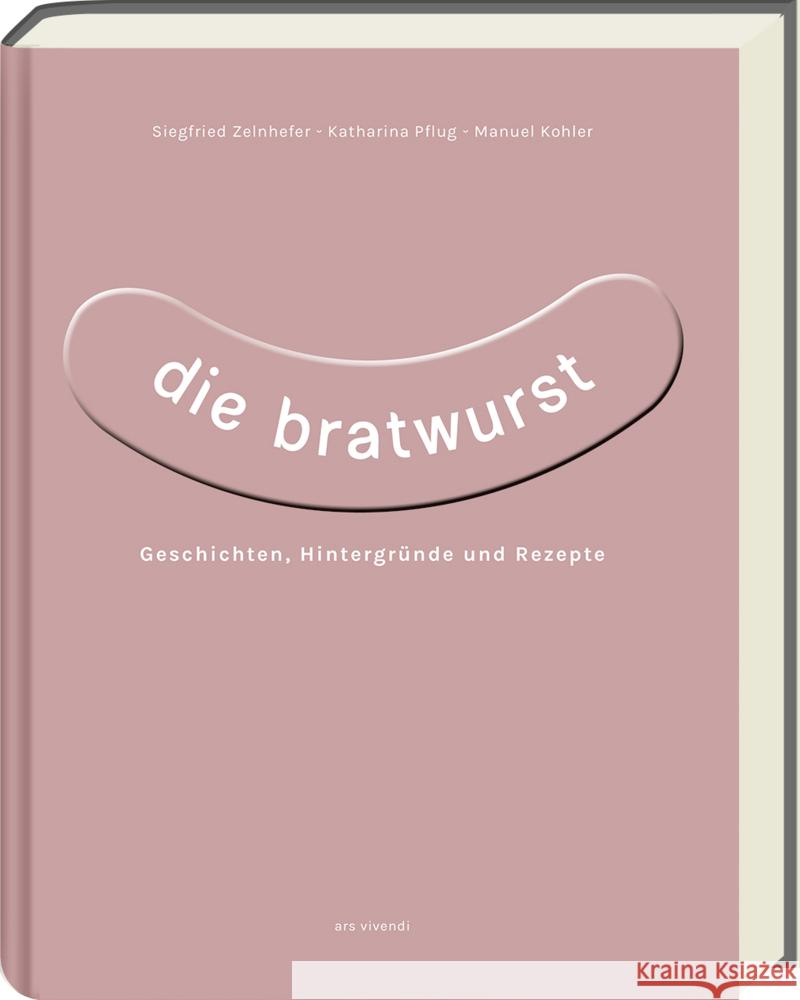 Die Bratwurst Zelnhefer, Siegfried, Pflug, Katharina, Kohler, Manuel 9783747204641