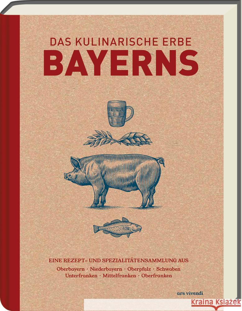 Das kulinarische Erbe Bayerns (Neuauflage) Reinhardt, Marion 9783747206430 ars vivendi