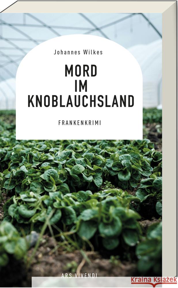 Mord im Knoblauchsland Wilkes, Johannes 9783747207550