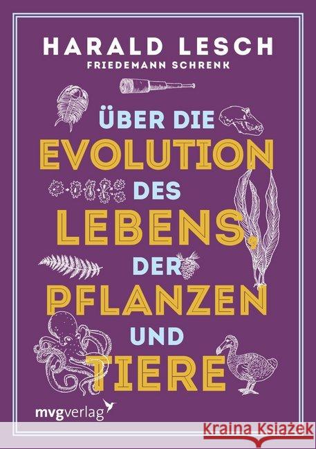 Über die Evolution des Lebens, der Pflanzen und Tiere Lesch, Harald; Schrenk, Friedemann 9783747400074