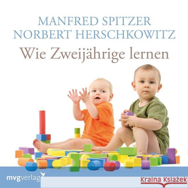 Wie Zweijährige lernen, 1 Audio-CD Spitzer, Manfred; Herschkowitz, Norbert 9783747400241 mvg Verlag