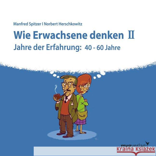 Wie Erwachsene denken. Tl.2, 1 Audio-CD : Jahre der Erfahrung: 40 - 60 Jahre, Lesung Spitzer, Manfred; Herschkowitz, Norbert 9783747400289 mvg Verlag