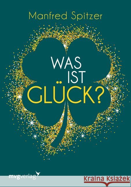 Was ist Glück? Spitzer, Manfred 9783747401323
