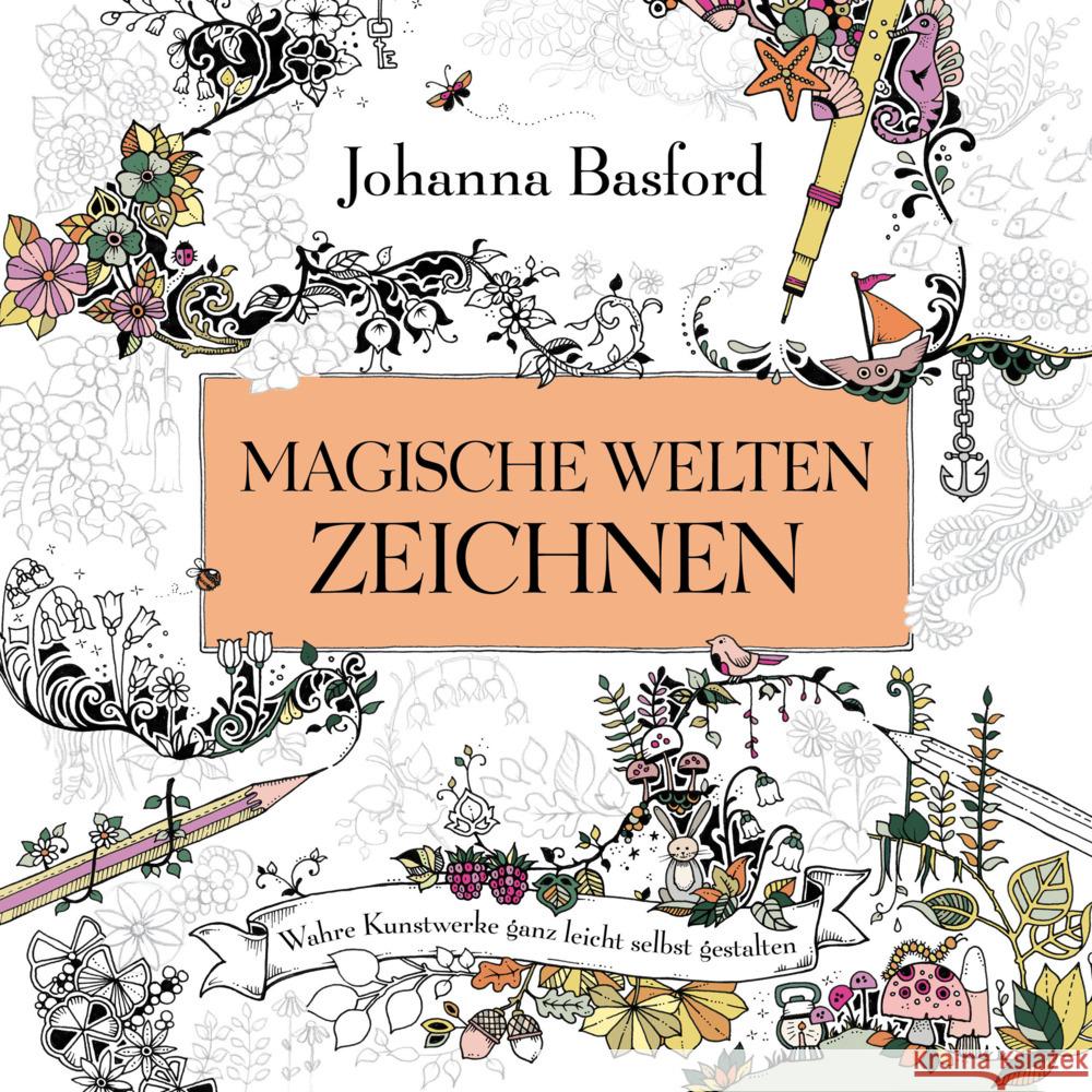 Magische Welten zeichnen : Wahre Kunstwerke ganz leicht selbst gestalten Basford, Johanna 9783747401453 mvg Verlag