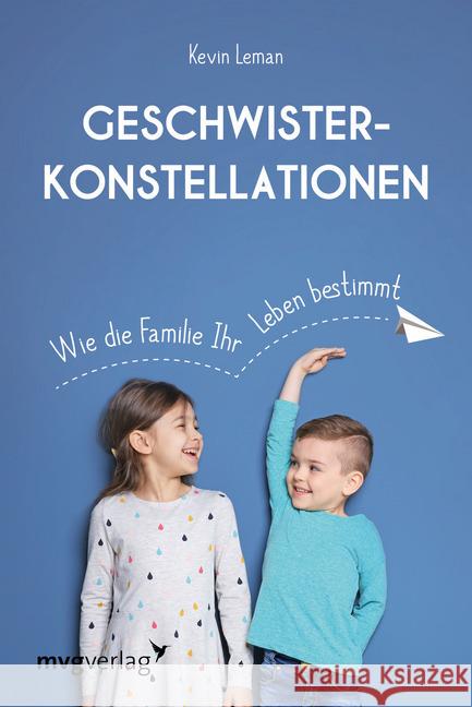 Geschwisterkonstellationen : Wie die Familie Ihr Leben bestimmt Leman, Kevin 9783747401873 mvg Verlag