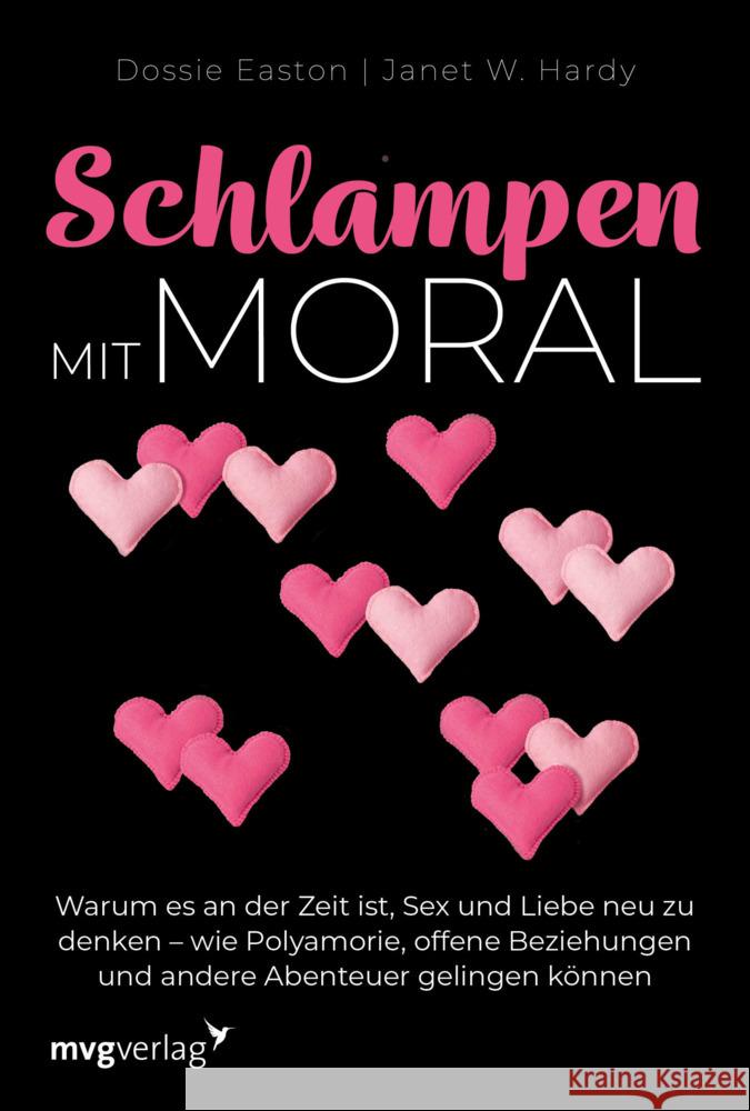 Schlampen mit Moral : Warum es an der Zeit ist, Sex und Liebe neu zu denken - wie Polyamorie, offene Beziehungen und andere Abenteuer gelingen können Hardy, Janet W.; Easton, Dossie 9783747401897 mvg Verlag