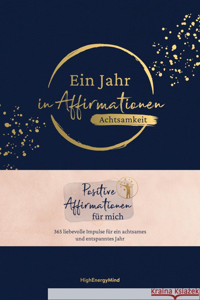 Ein Jahr in Affirmationen - Achtsamkeit Hausser, Philipp, HighEnergyMind 9783747406083