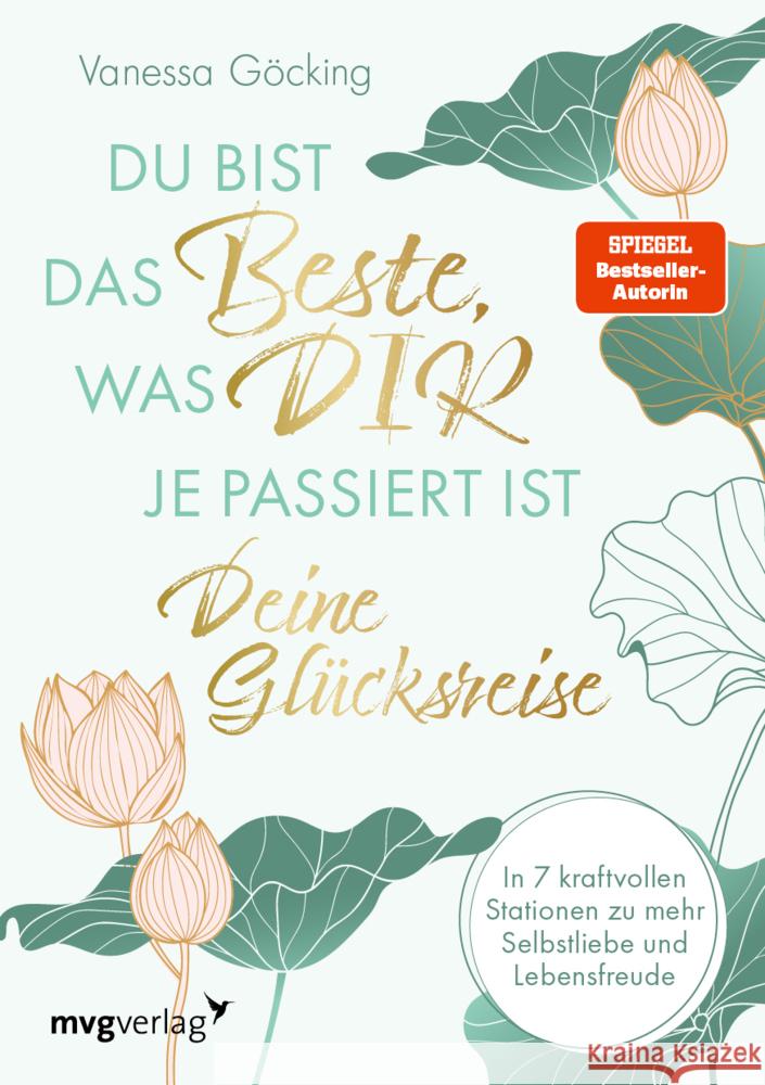 Du bist das Beste, was dir je passiert ist - deine Glücksreise Göcking, Vanessa 9783747406304 mvg Verlag