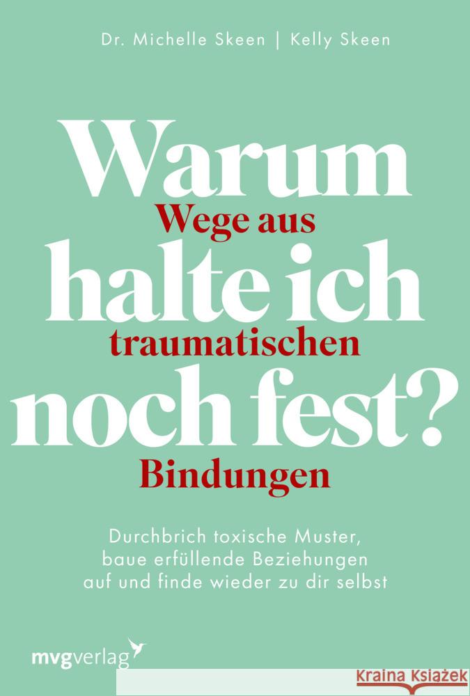 Warum halte ich noch fest? - Wege aus traumatischen Bindungen Skeen, Michelle 9783747406588 mvg Verlag