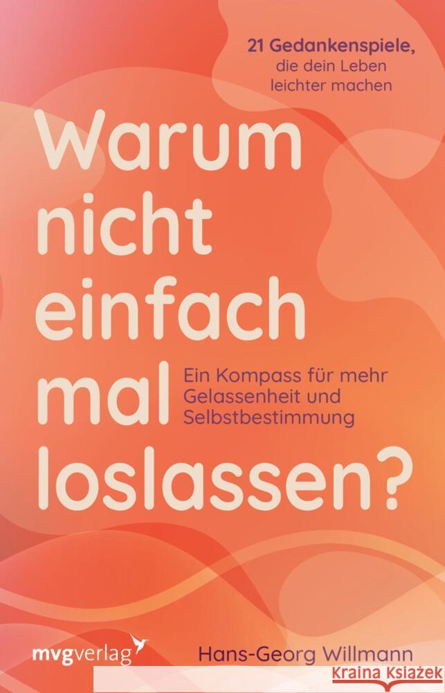 Warum nicht einfach mal loslassen? Willmann, Hans-Georg 9783747407158