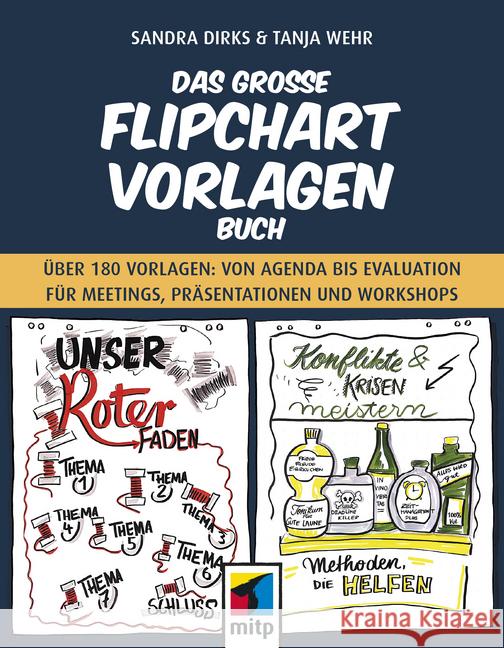 Das große Flipchart-Vorlagen-Buch : Über 180 Vorlagen: von Agenda bis Evaluation für Meetings, Präsentationen und Workshops Dirks, Sandra; Wehr, Tanja 9783747500620