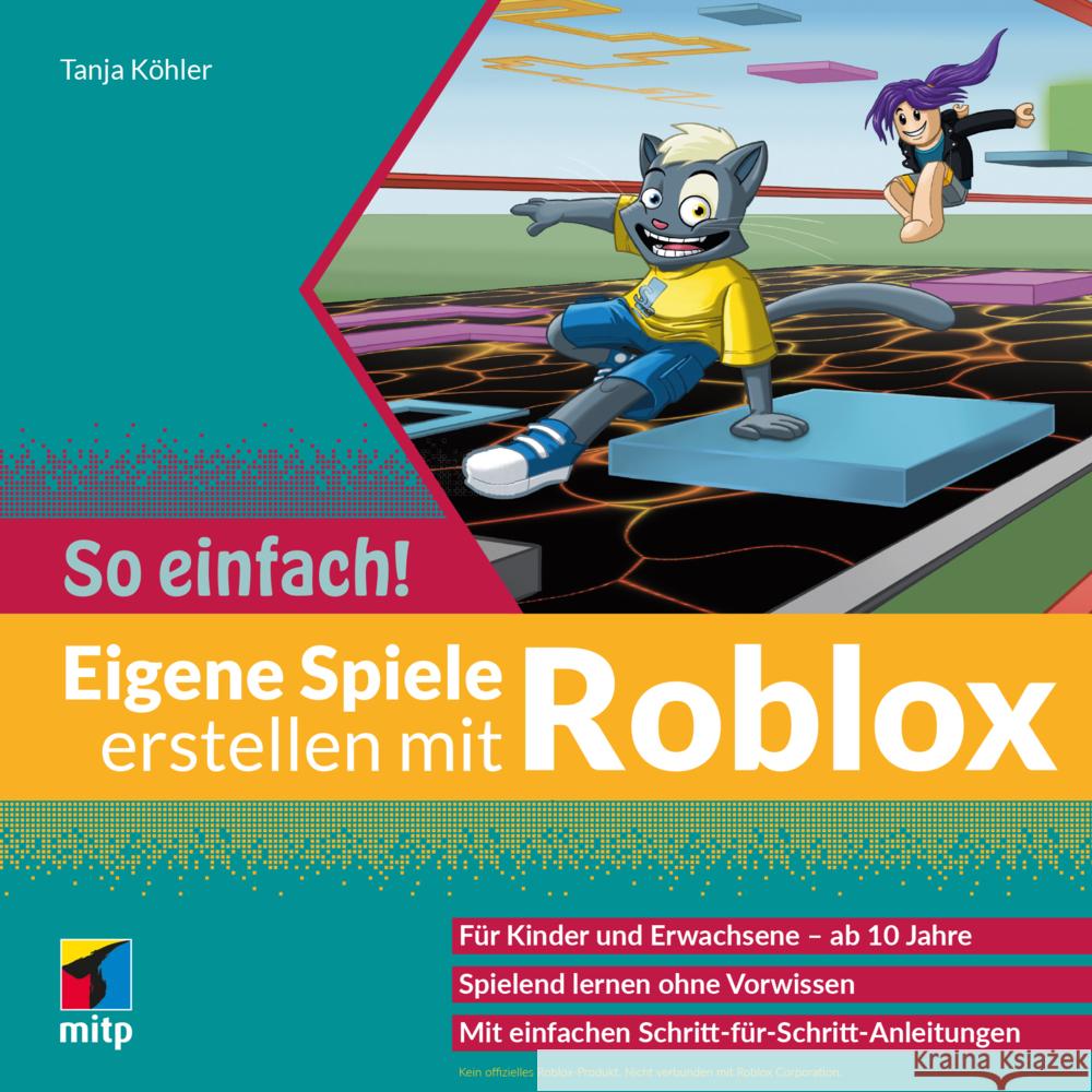 Eigene Spiele erstellen mit Roblox - So einfach! Köhler, Tanja 9783747503690 MITP