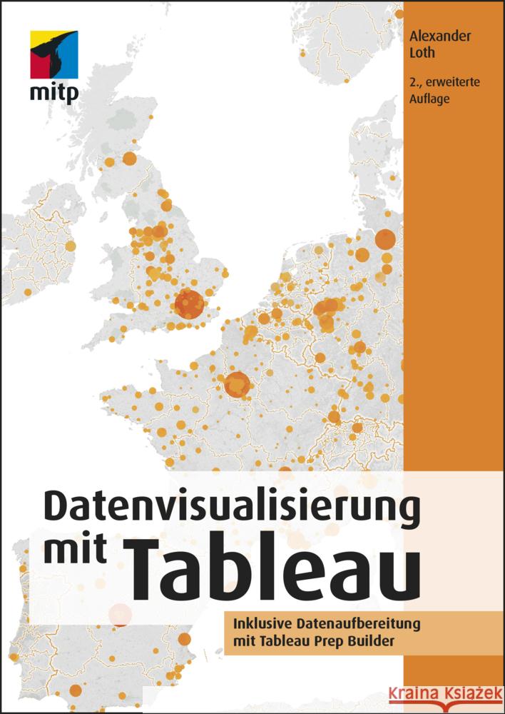 Datenvisualisierung mit Tableau Loth, Alexander 9783747503898 MITP