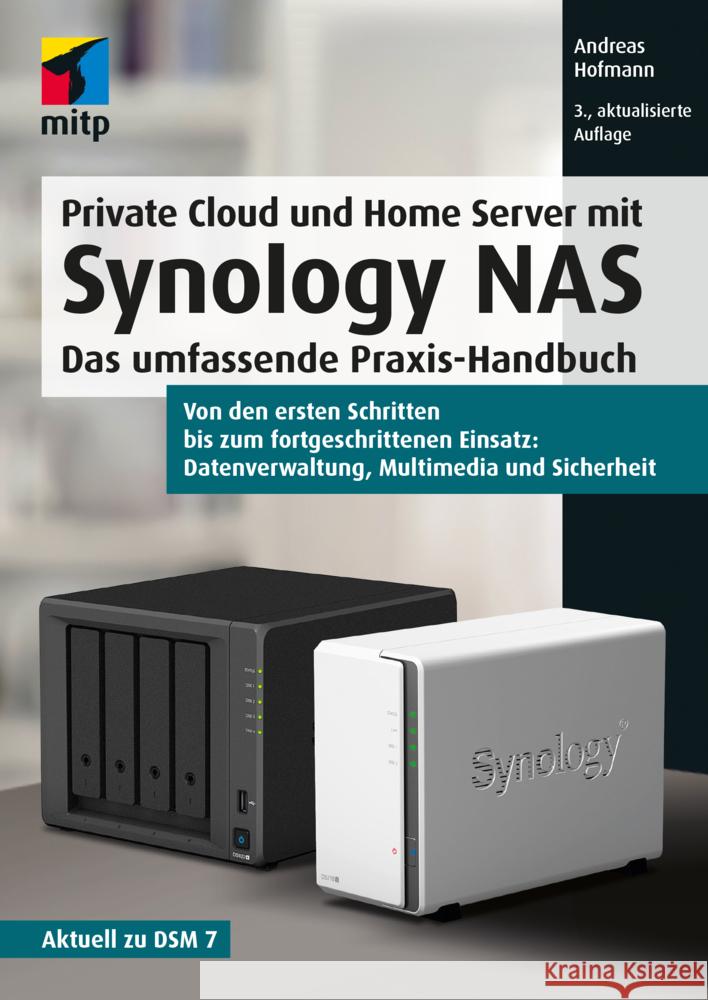 Private Cloud und Home Server mit Synology NAS Hofmann, Andreas 9783747506073 MITP