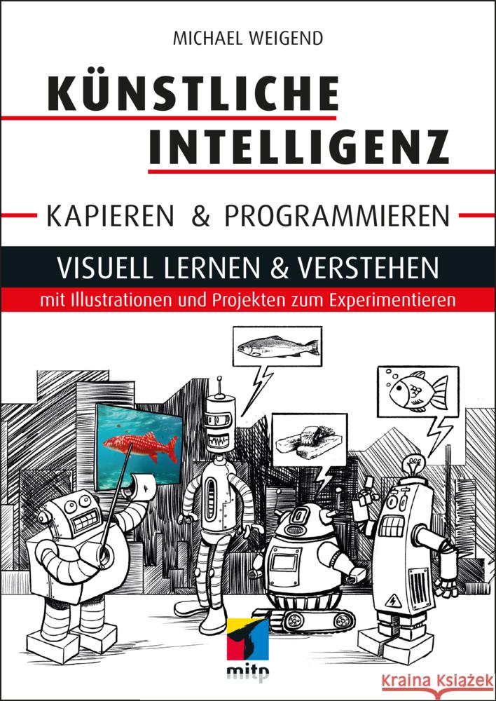 Künstliche Intelligenz kapieren & programmieren Weigend, Michael 9783747506523