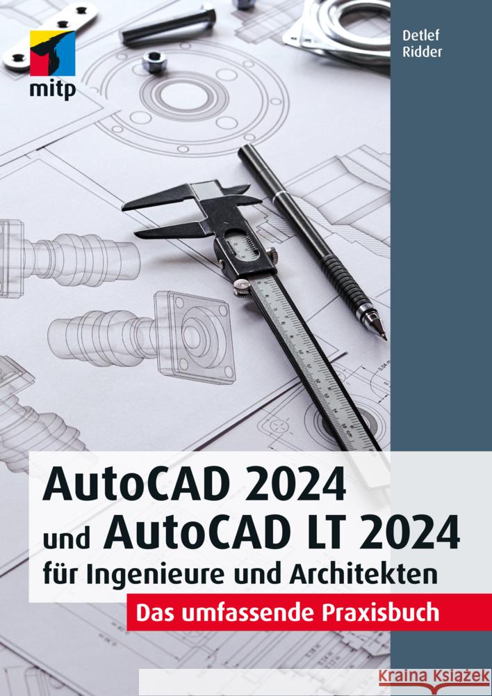 AutoCAD 2024 und AutoCAD LT 2024 für Ingenieure und Architekten Ridder, Detlef 9783747507407 MITP