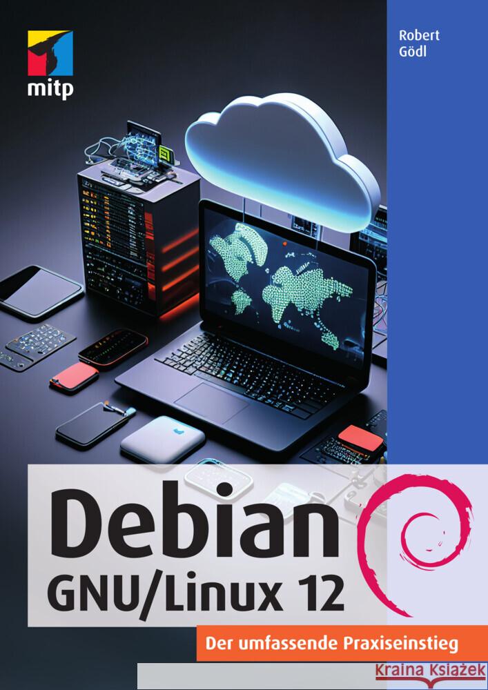Debian GNU/Linux 12 Gödl, Robert 9783747507698 MITP