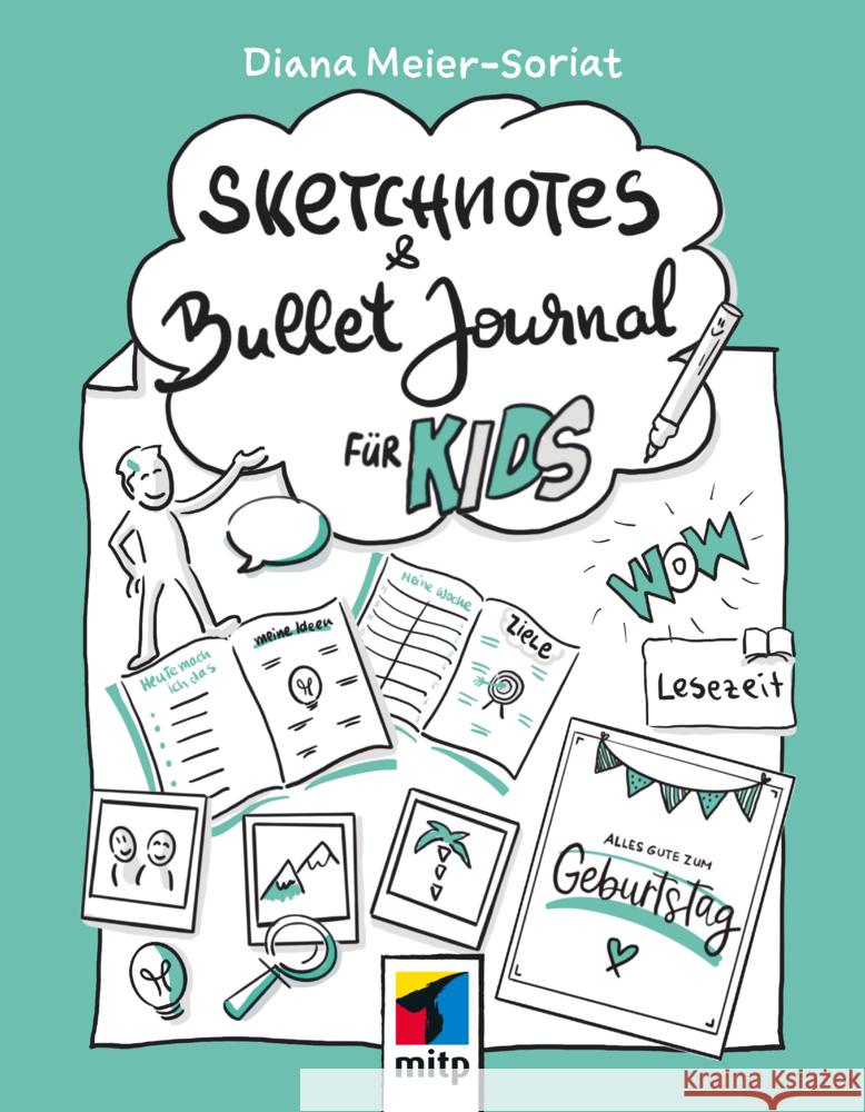 Sketchnotes und Bullet Journal für Kids Meier-Soriat, Diana 9783747508114 MITP