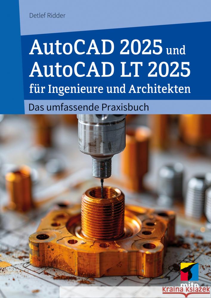 AutoCAD 2025 und AutoCAD LT 2025 für Ingenieure und Architekten Ridder, Detlef 9783747508978 MITP