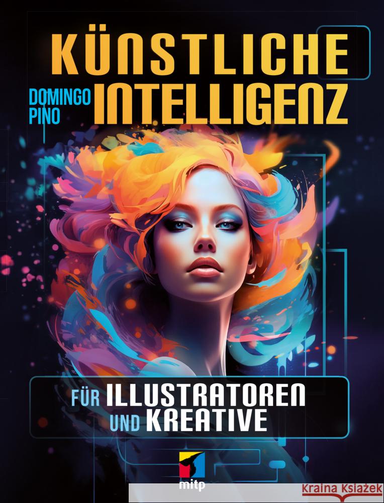 Künstliche Intelligenz für Illustratoren und Kreative Pino, Domingo 9783747509470