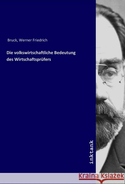 Die volkswirtschaftliche Bedeutung des Wirtschaftsprüfers Bruck, Werner Friedrich, 9783747702024