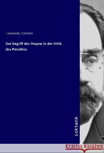 Der Begriff des Prepon in der Ethik des Panaitios Labowsky, Carlotta 9783747707043 Inktank-Publishing