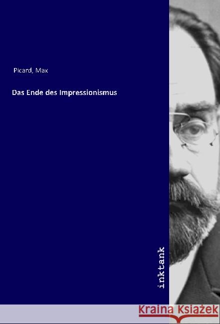 Das Ende des Impressionismus Picard, Max 9783747736326