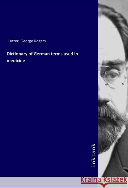 Dictionary of German terms used in medicine Cutter, George Rogers, 9783747748053