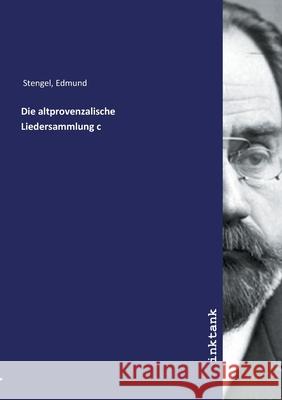 Die altprovenzalische Liedersammlung c Stengel, Edmund, 9783747772577