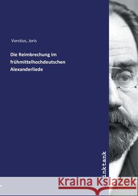 Die Reimbrechung im frühmittelhochdeutschen Alexanderliede Vorstius, Joris, 9783747778432