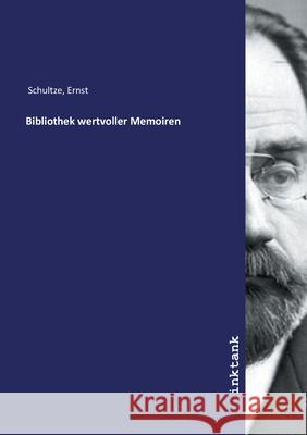 Bibliothek wertvoller Memoiren Schultze, Ernst, 9783747795170 Inktank-Publishing