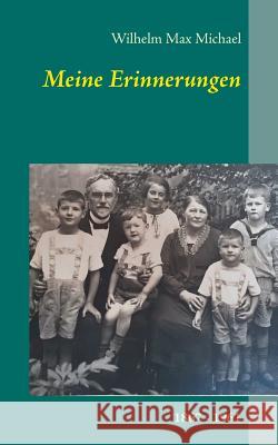 Meine Erinnerungen: 1867 - 1961 Wilhelm Max Michael 9783748100249 Books on Demand