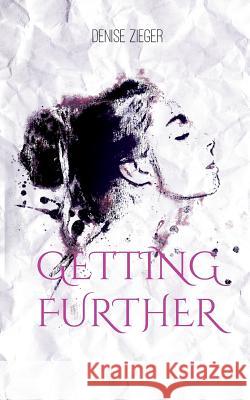 Getting further: Von vergangenen Gedanken und schlaflosen Nächten Zieger, Denise 9783748100638