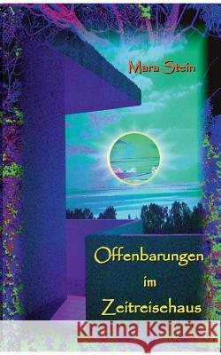 Offenbarungen im Zeitreisehaus Mara Stein 9783748101420 Books on Demand