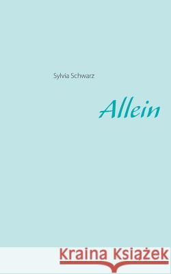 Allein Sylvia Schwarz 9783748101772 Books on Demand