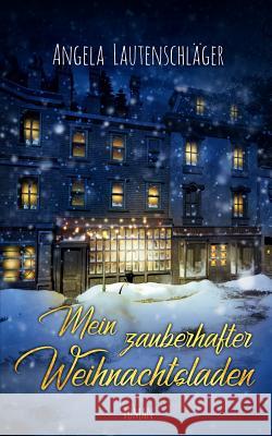 Mein zauberhafter Weihnachtsladen Angela Lautenschläger 9783748102885