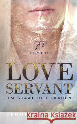 Love Servant: Im Staat der Frauen Zenobia Volcatio 9783748107125 Books on Demand